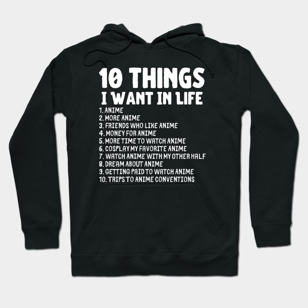 Ten Things I Want In Life Anime Merch Hoodie by Murray's Apparel